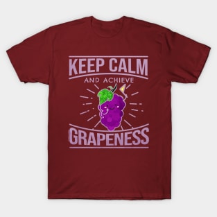 Keep Calm and Achieve Grapeness T-Shirt